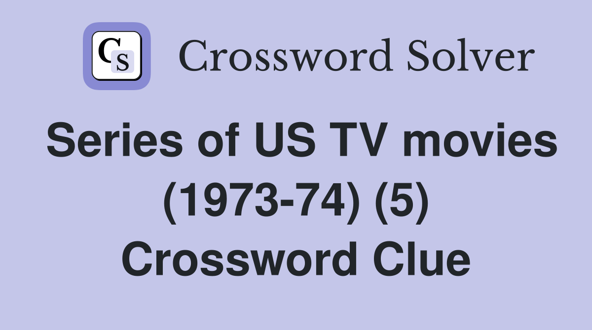 Series of US TV movies (197374) (5) Crossword Clue Answers